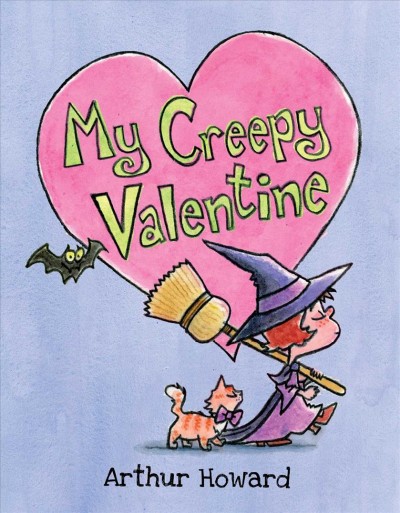 My creepy valentine / Arthur Howard.