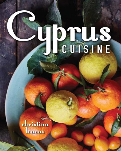 Cyprus Cuisine / Christina Loucas. 
