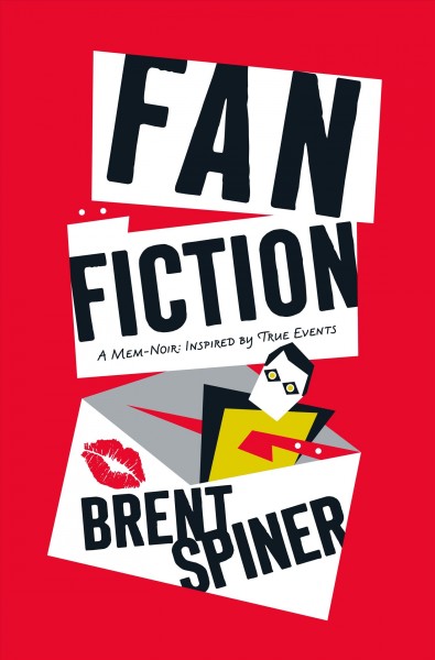 Fan fiction : a mem-noir inspired by true events / Brent Spiner with Jeanne Darst.