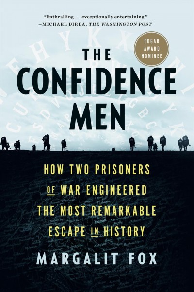 The confidence men : how two prisoners of war engineered the most remarkable escape in history / Margalit Fox.