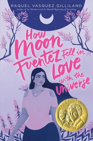 How Moon Fuentez fell in love with the universe / Raquel Vasquez Gilliland.