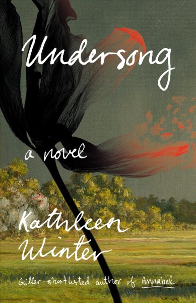 Undersong : a novel / Kathleen Winter.