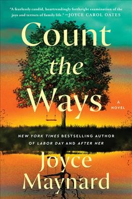 Count the Ways : a novel / Joyce Maynard.