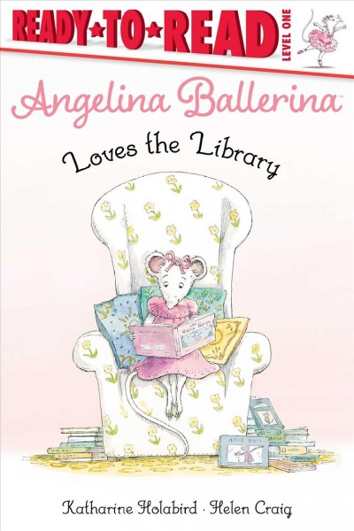 Angelina Ballerina loves the library / based on the stories by Katharine Holabird ; based on the illustrations by Helen Craig ; illustrations by Mike Deas.