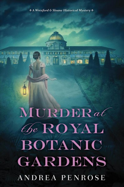 Murder at the Royal Botanic Gardens / Andrea Penrose.