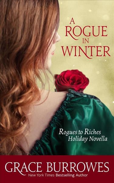 A rogue in winter : a Rogues to Riches novella / Grace Burrowes.