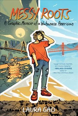 Messy roots [graphic novel] : a graphic memoir of a Wuhanese American / Laura Gao ; with color and art assistance by WeiWei Xu.