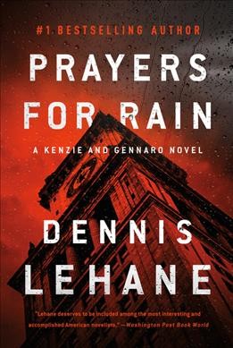 Prayers for rain / by Dennis Lehane.