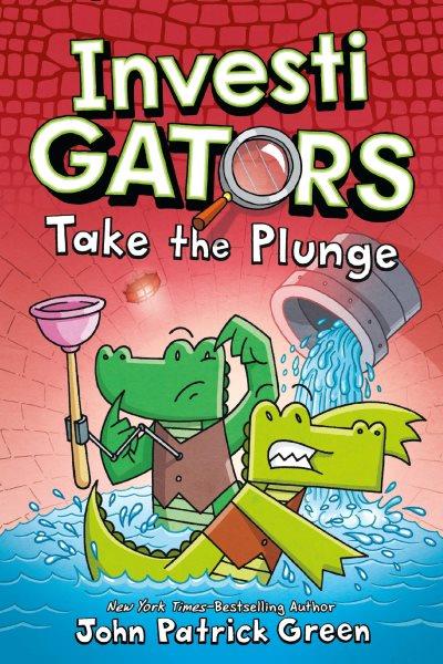 InvestiGators. Take the plunge / written and illustrated by John Patrick Green ; with color by Aaron Polk.