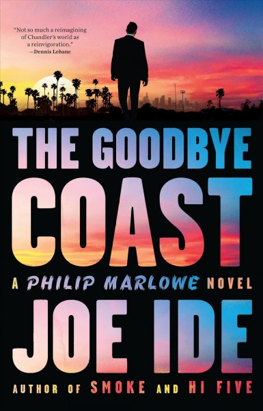 The goodbye coast : a Philip Marlowe novel / Joe Ide.