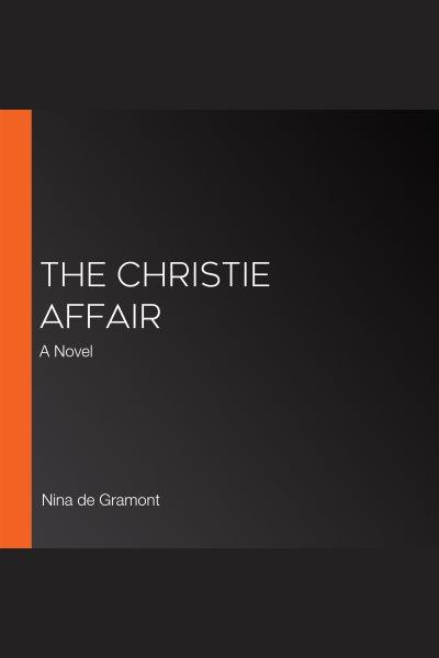The Christie Affair [electronic resource] / Nina de Gramont.