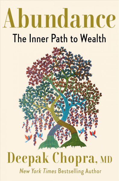 Abundance : the inner path to wealth / Deepak Chopra, MD.
