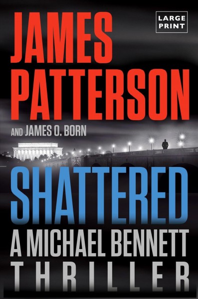 Shattered / James Patterson and James O. Born.