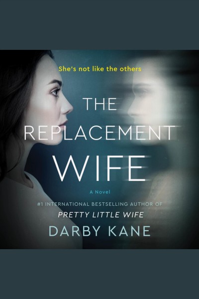 The replacement wife : a novel / Darby Kane.