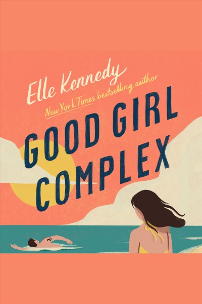 Good girl complex : an Avalon Bay novel / Elle Kennedy.