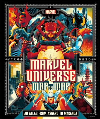 Marvel universe map by map : [an atlas from Asgard to Wakanda] / written by James Hill and Nick Jones.