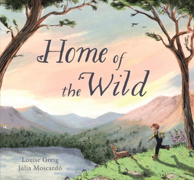 Home of the wild / Louise Greig ; illustrated by Júlia Moscardó.