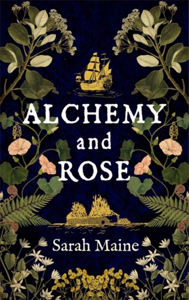 Alchemy and Rose / Sarah Maine.