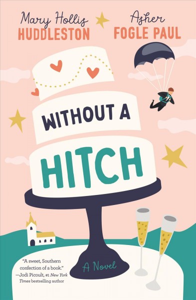 Without a hitch : a novel / Mary Hollis Huddleston, Asher Fogle Paul.