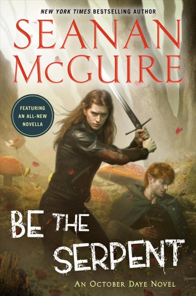 Be the serpent / Seanan McGuire.