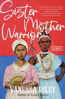 Sister mother warrior : a novel / Vanessa Riley.