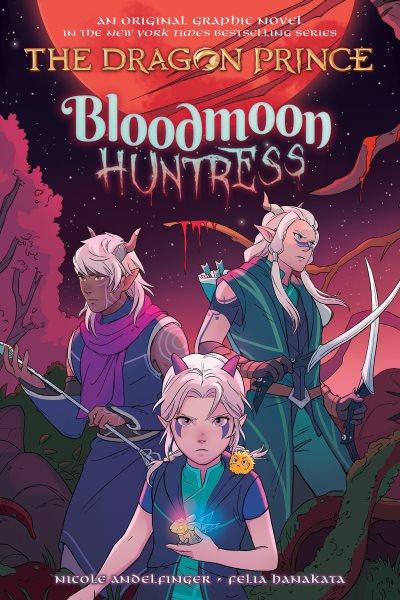 Bloodmoon Huntress : Dragon Prince Graphic Novel Series, Book 2 / Nicole Andelfinger.