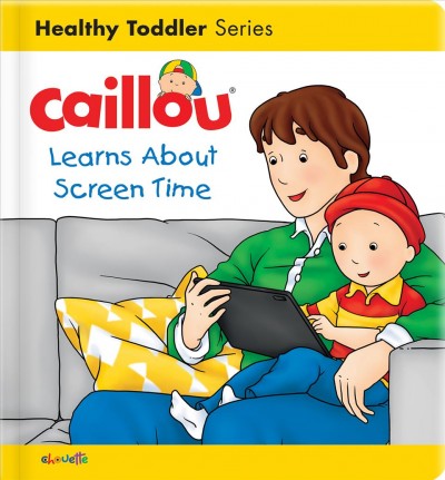Caillou learns about screen time / text, Christine L'Heureux  ; translation, Carine Laforest ; illustrations, Kary.