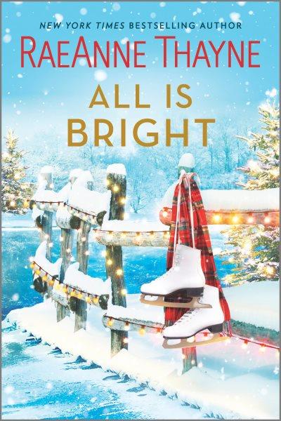 All is bright [electronic resource] : A christmas romance. RaeAnne Thayne.