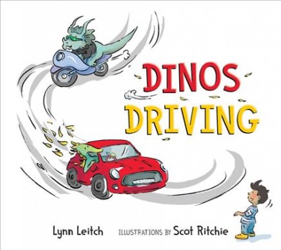 Dinos driving / Lynn Leitch ; illustrations by Scot Ritchie.