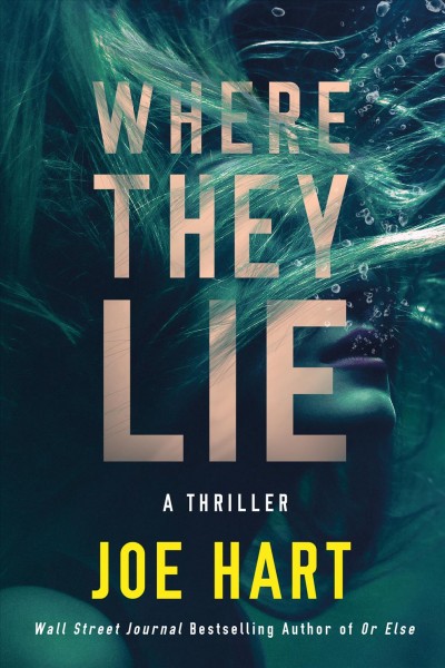 Where they lie : a thriller / Joe Hart