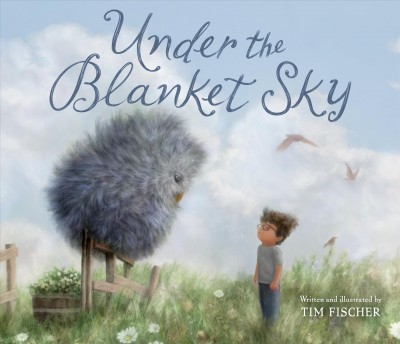 Under the blanket sky / written and illustrated by Tim Fischer.