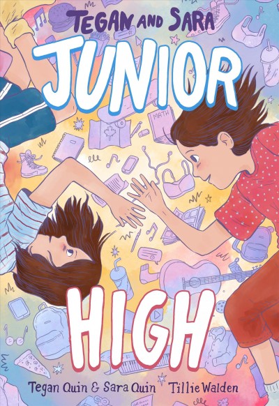 Tegan and Sara : junior high / words by Tegan Quin & Sara Quin ; pictures by Tillie Walden.
