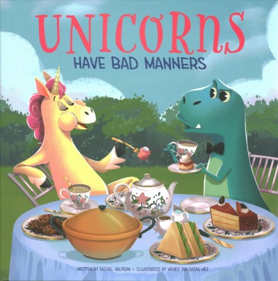 Unicorns have bad manners / written by Rachel Halpern ; illustrated by Wendy Tan Shiau Wei.