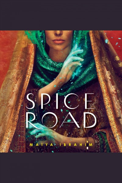 Spice road / Maiya Ibrahim.