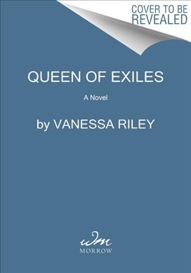 Queen of exiles : a novel / Vanessa Riley.