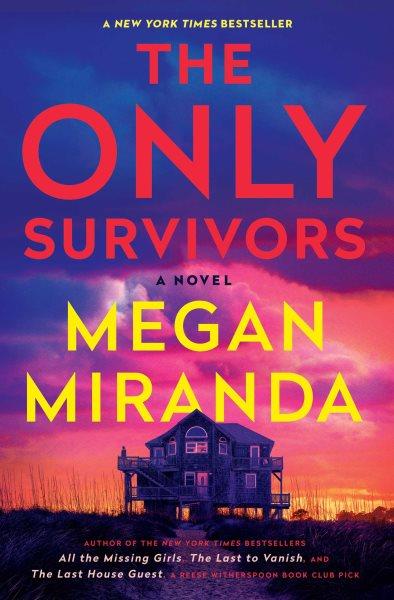 The only survivors: a novel [electronic resource]. Megan Miranda.