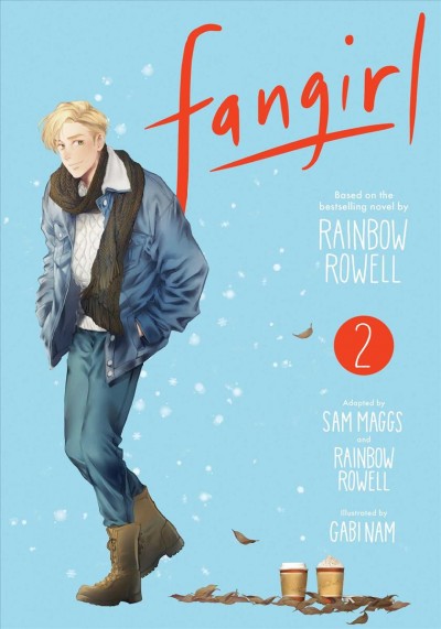 Fangirl. 2 / based on the bestselling novel by Rainbow Rowell ; adapted by Sam Maggs and Rainbow Rowell ; illustrated by Gabi Nam ; lettering, Erika Terriquez.