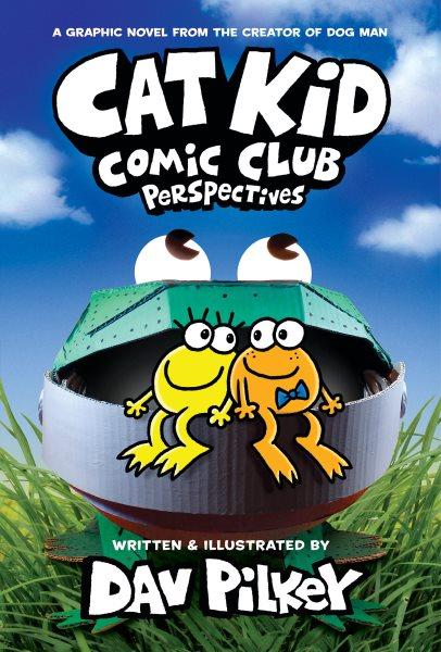Perspectives / written, illustrated, and colored by Dav Pilkey as George Beard and Harold Hutchins ; with digital color by Jose Garibaldi.