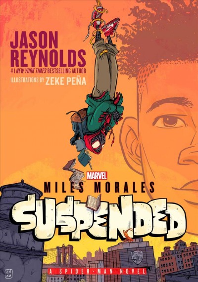 Miles Morales : suspended : a Spider-Man novel / Jason Reynolds ; illustrated by Zeke Peña.
