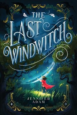 The last windwitch / Jennifer Adam.