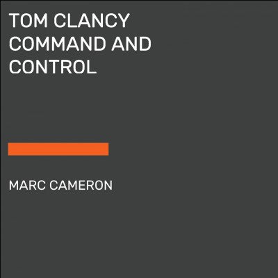 Tom Clancy command and control / Marc Cameron.