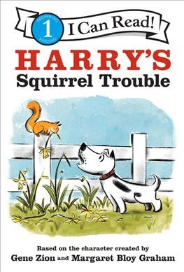Harry's squirrel trouble / by Laura Driscoll and pictures by Saba Joshaghani in the styles of Gene Zion and Margaret Bloy Graham.