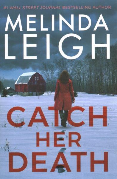 Catch her death / Melinda Leigh.