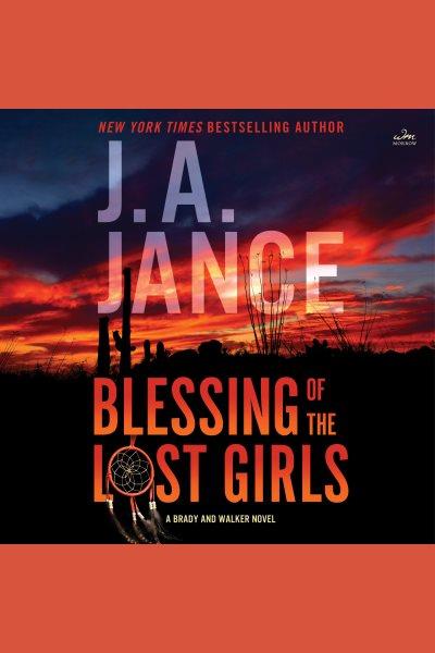 Blessing of the lost girls / J.A. Jance.