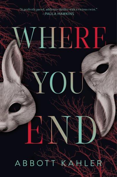 Where you end : a novel / Abbott Kahler.