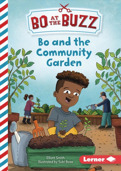 Bo and the community garden / by Elliott Smith ; illustrated by Subi Bosa.