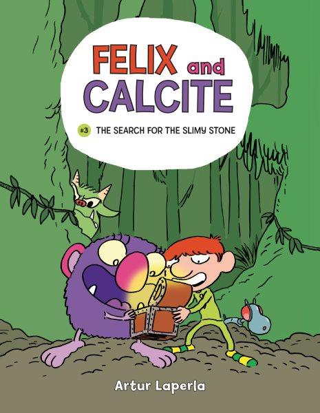 Felix and Calcite. #3, The search for the slimy stone / Artur Laperla ; translation by Norwyn MacTire.