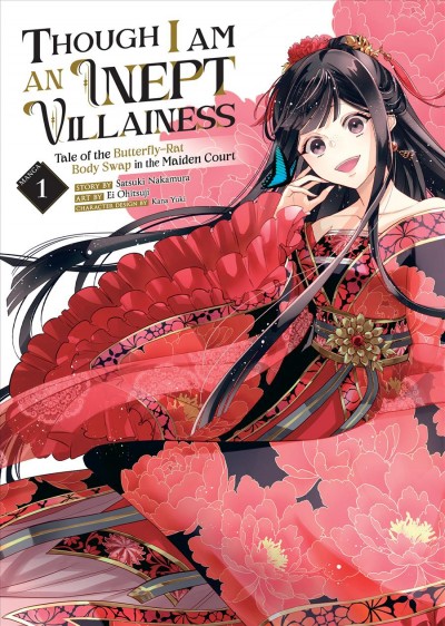 Though I am an inept villainess. 1 : tale of the butterfly-rat body swap in the Maiden Court / story by Satsuki Nakamura ; art by Ei Ohitsuji ; character design by Kana Yuki ; translation, Margaret Ngo ; adaptation, Molly Muldoon ; lettering, Mercedes McGarry.