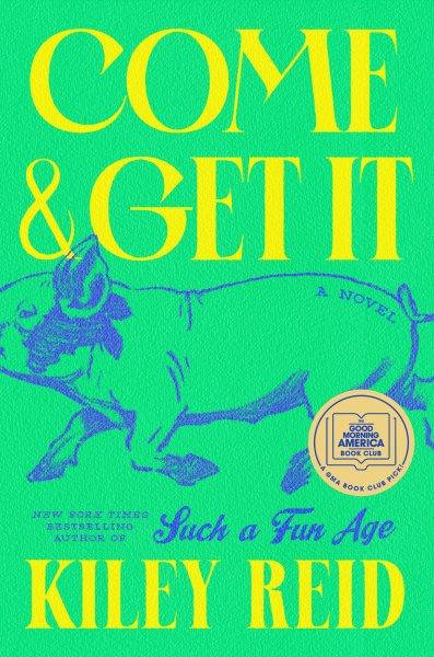 Come and get it : a novel / Kiley Reid.