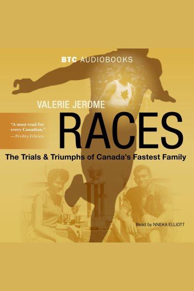 Races : the trials and triumphs of Canada's fastest family / Valerie Jerome.